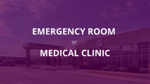hospital ER or Medical Clinic